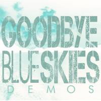 Goodbye Blue Skies : Demos